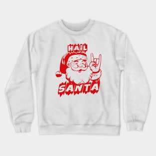 hail santa Crewneck Sweatshirt